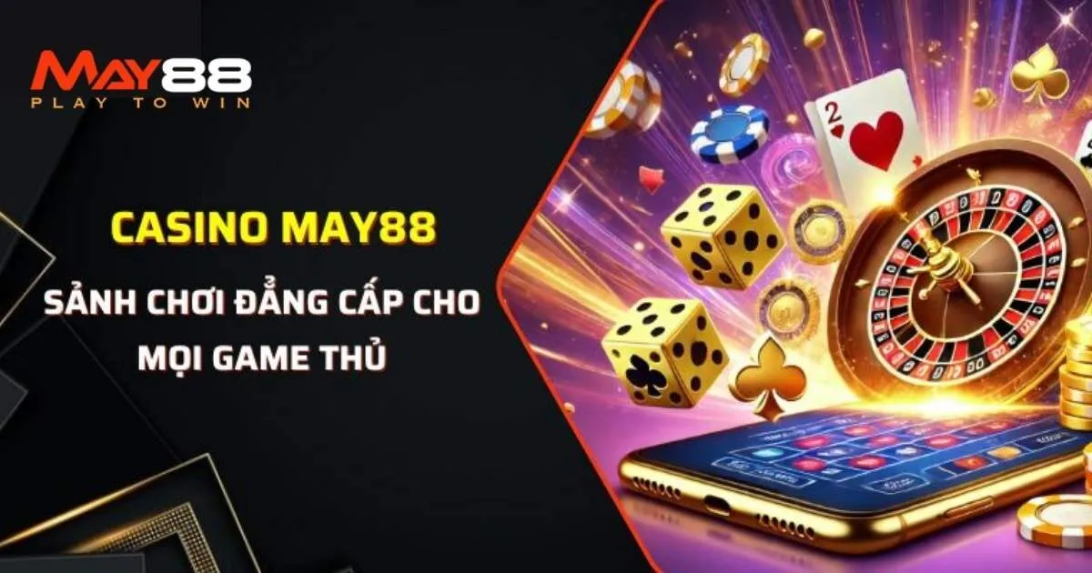 Live casino May88 hấp dẫn
