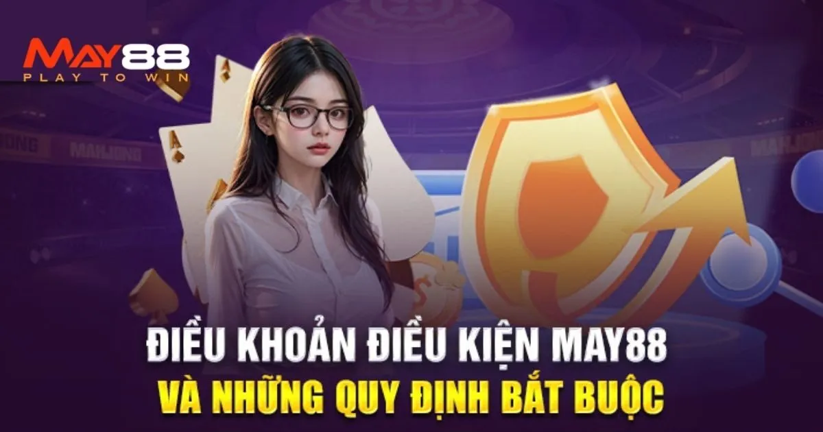 Tầm quan trọng của điều khoản điều kiện May88