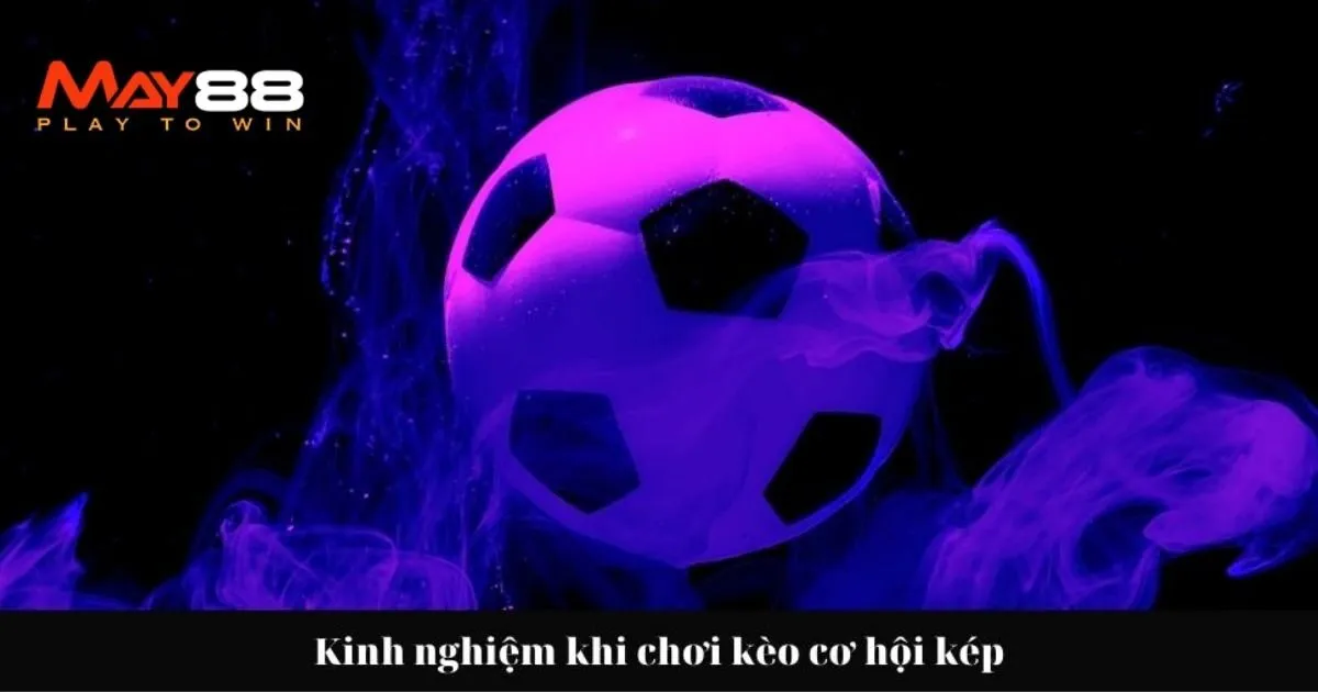 Mẹo cược kèo cơ hội kép