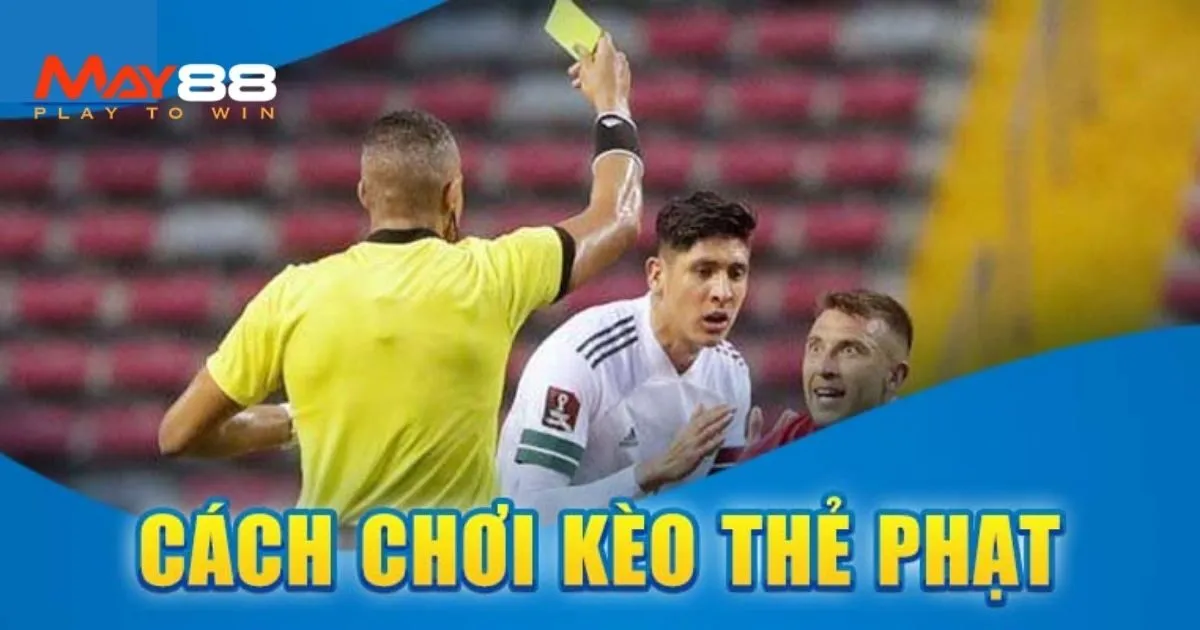 Điểm danh các dạng kèo thẻ phạt hấp dẫn