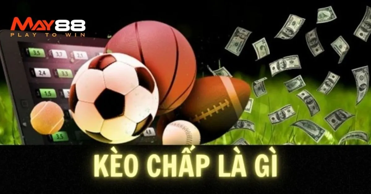 Vài nét cơ bản về kèo chấp bet thủ cần nắm