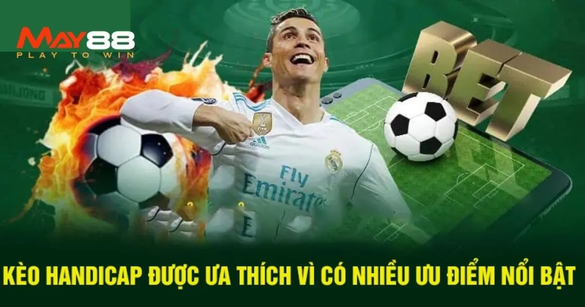 Độ hấp dẫn và tính chiến thuật cao trong kèo handicap